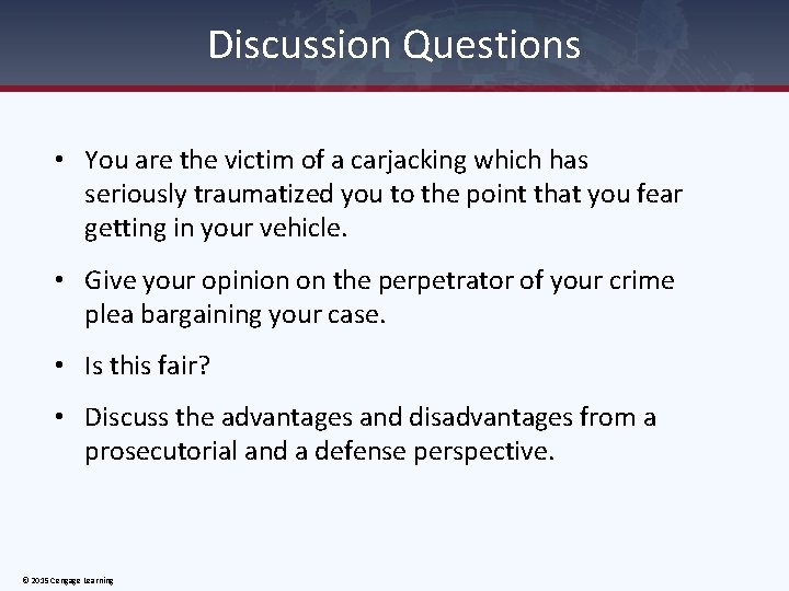 Discussion Questions • You are the victim of a carjacking which has seriously traumatized