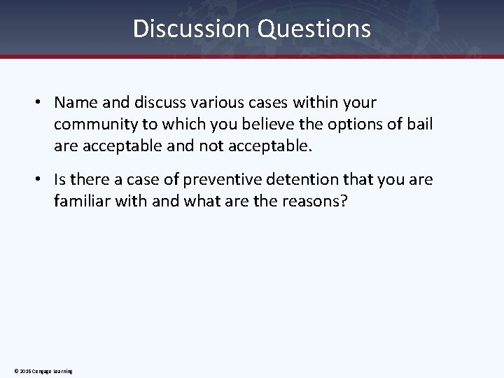 Discussion Questions • Name and discuss various cases within your community to which you