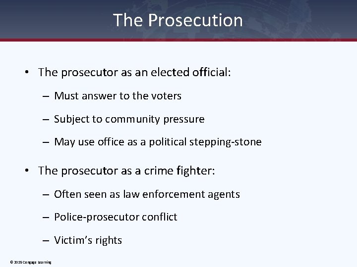 The Prosecution • The prosecutor as an elected official: – Must answer to the