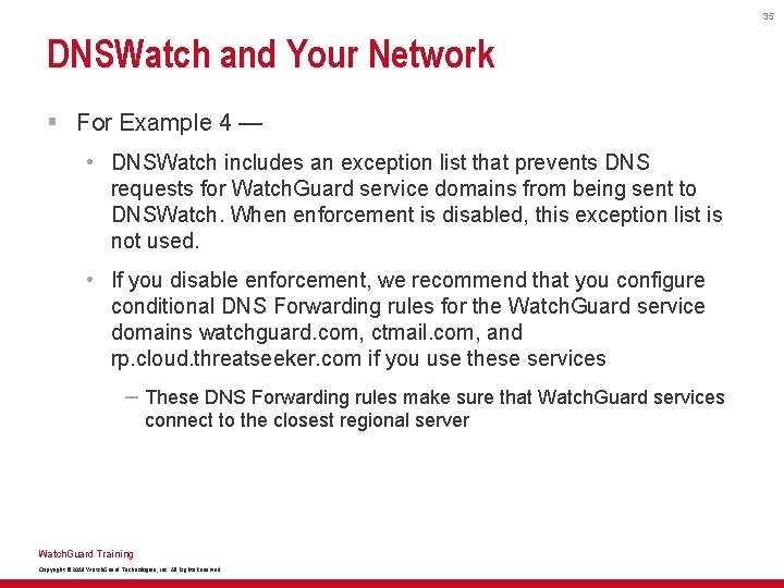 35 DNSWatch and Your Network § For Example 4 — • DNSWatch includes an