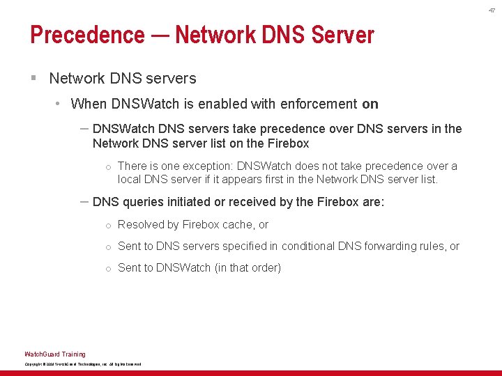 47 Precedence ─ Network DNS Server § Network DNS servers • When DNSWatch is