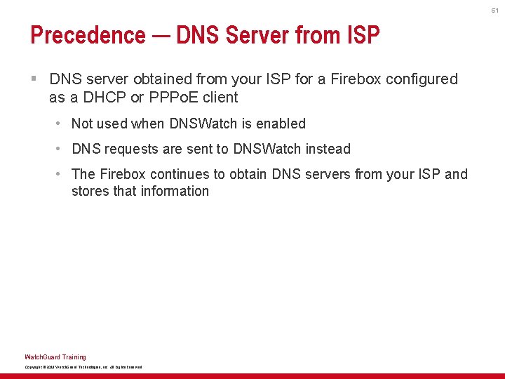 51 Precedence ─ DNS Server from ISP § DNS server obtained from your ISP