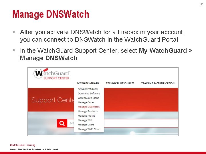 53 Manage DNSWatch § After you activate DNSWatch for a Firebox in your account,