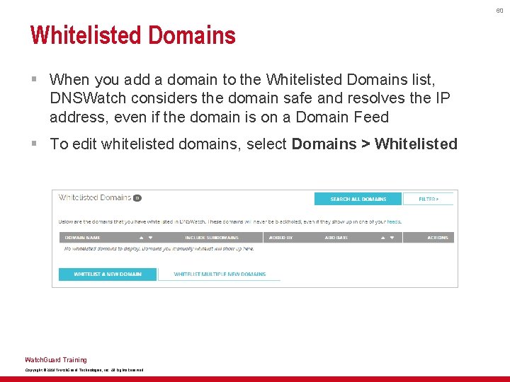 60 Whitelisted Domains § When you add a domain to the Whitelisted Domains list,