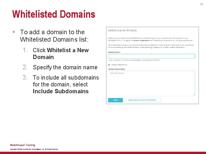 61 Whitelisted Domains § To add a domain to the Whitelisted Domains list: 1.