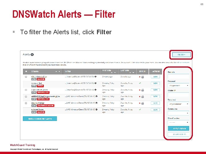 68 DNSWatch Alerts — Filter § To filter the Alerts list, click Filter Watch.