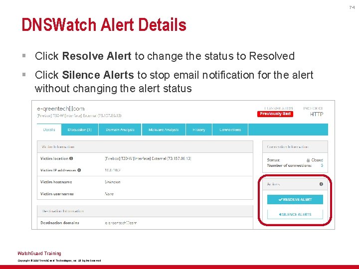 74 DNSWatch Alert Details § Click Resolve Alert to change the status to Resolved