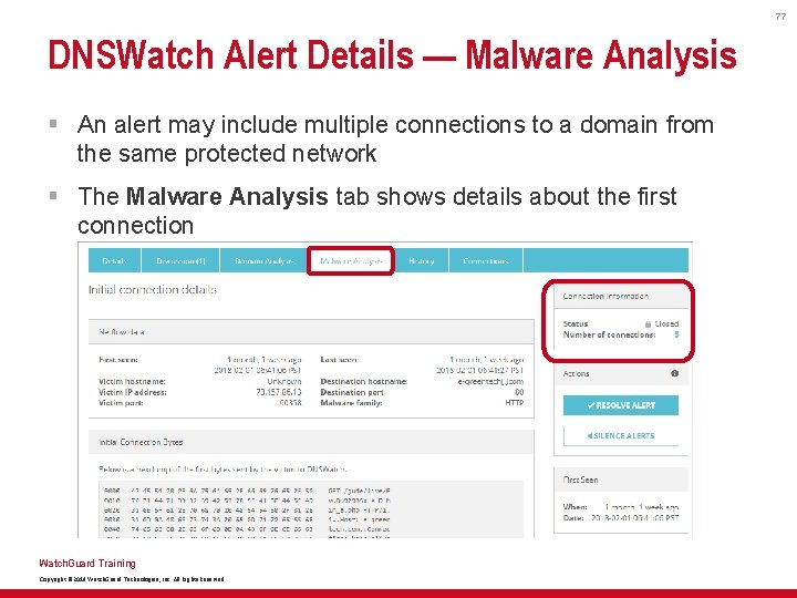 77 DNSWatch Alert Details — Malware Analysis § An alert may include multiple connections