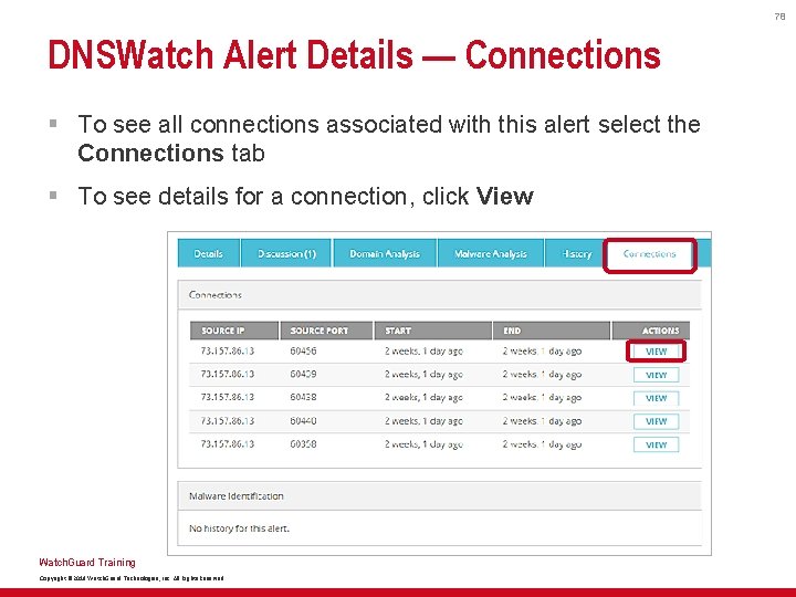 78 DNSWatch Alert Details — Connections § To see all connections associated with this