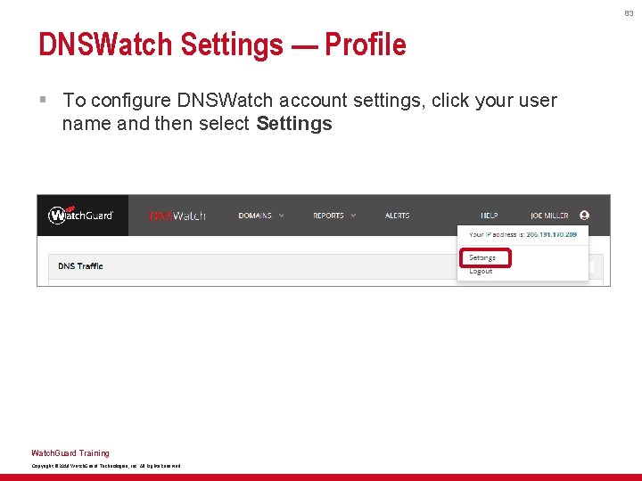 83 DNSWatch Settings — Profile § To configure DNSWatch account settings, click your user