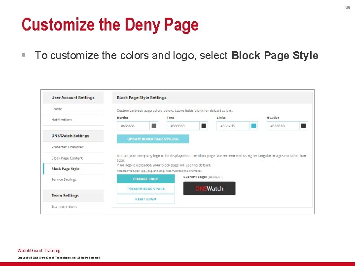 89 Customize the Deny Page § To customize the colors and logo, select Block