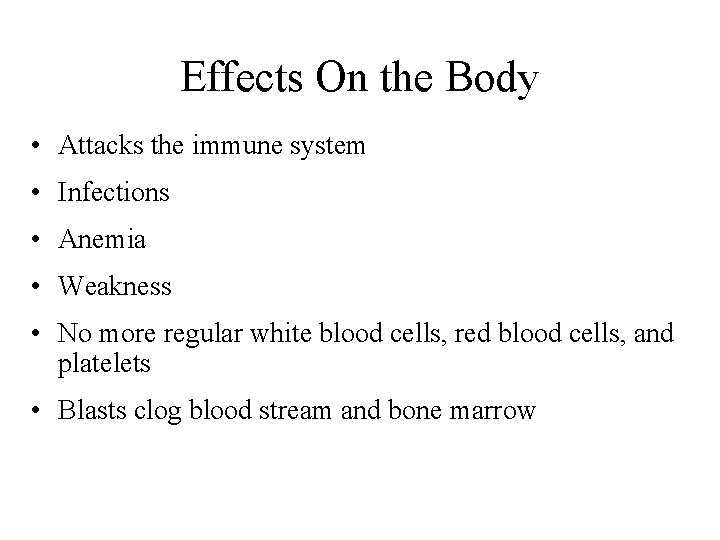 Effects On the Body • Attacks the immune system • Infections • Anemia •