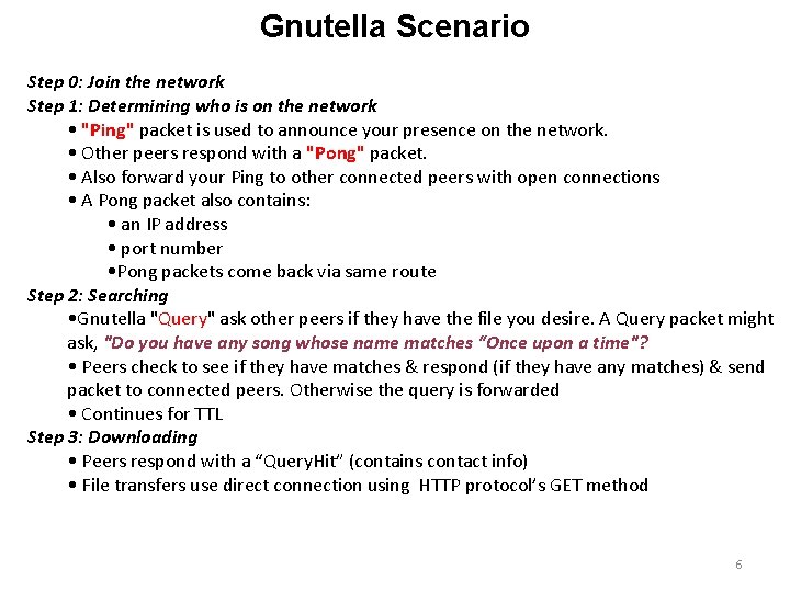 Gnutella Scenario Step 0: Join the network Step 1: Determining who is on the