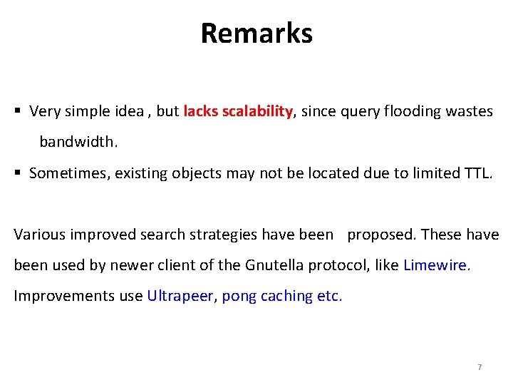 Remarks § Very simple idea , but lacks scalability, since query flooding wastes bandwidth.