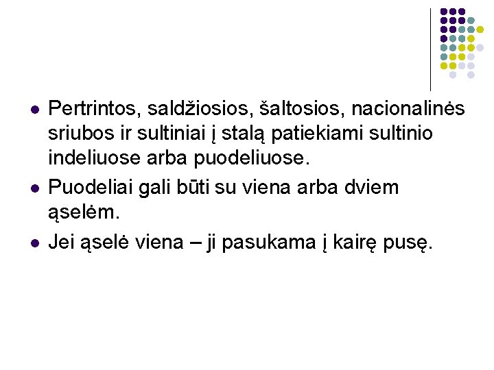 l l l Pertrintos, saldžiosios, šaltosios, nacionalinės sriubos ir sultiniai į stalą patiekiami sultinio