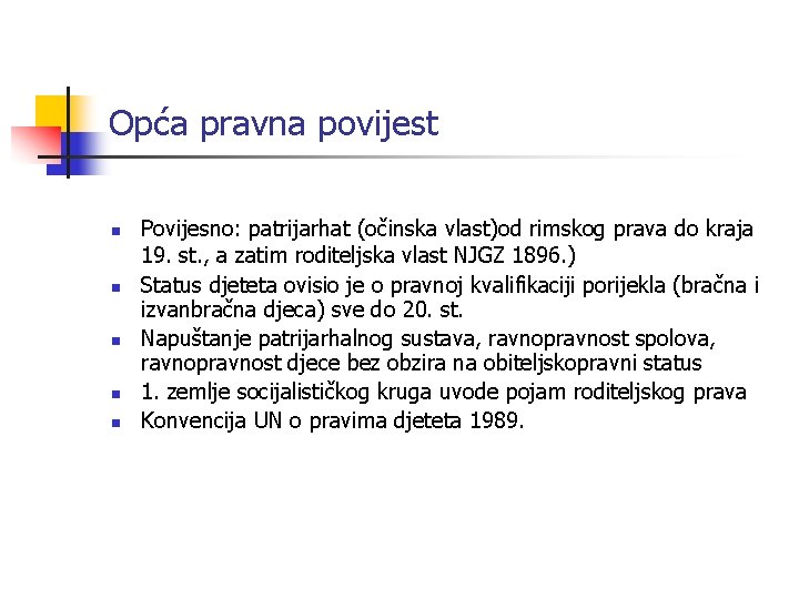 Opća pravna povijest n n n Povijesno: patrijarhat (očinska vlast)od rimskog prava do kraja