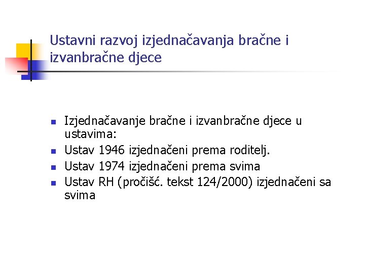 Ustavni razvoj izjednačavanja bračne i izvanbračne djece n n Izjednačavanje bračne i izvanbračne djece