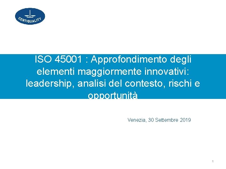 ISO 45001 : Approfondimento degli elementi maggiormente innovativi: leadership, analisi del contesto, rischi e