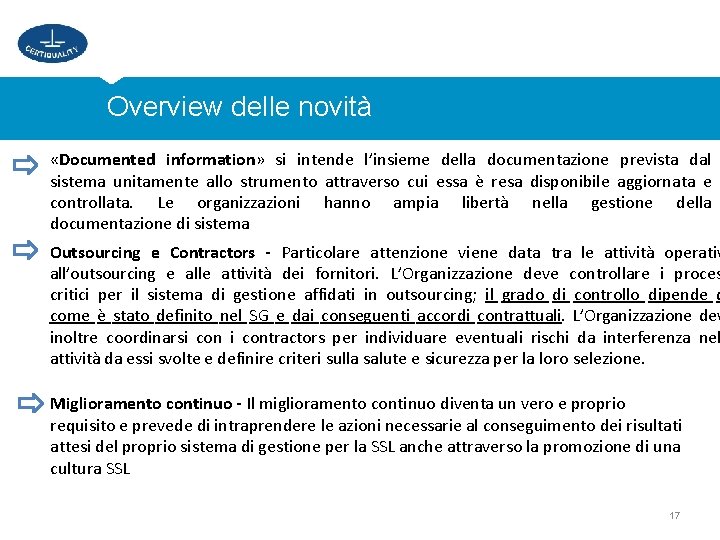 Overview delle novità «Documented information» si intende l’insieme della documentazione prevista dal sistema unitamente