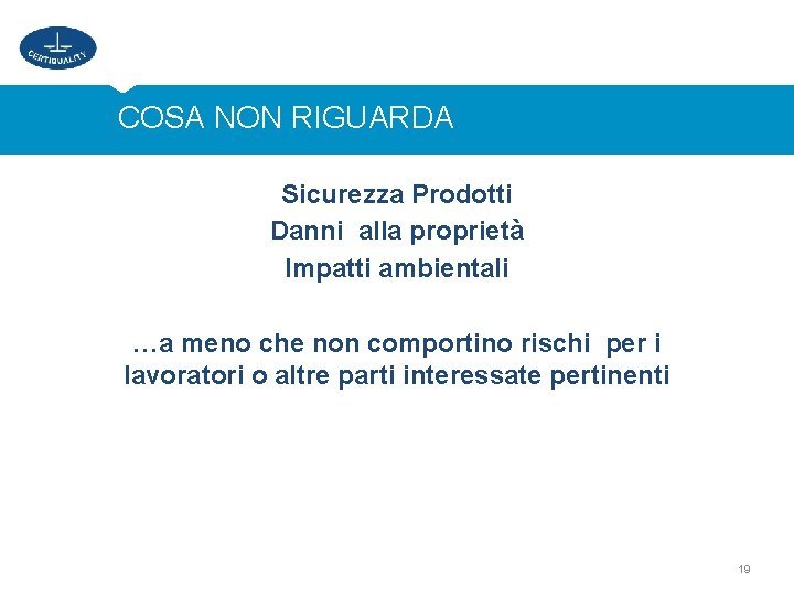 COSA NON RIGUARDA Sicurezza Prodotti Danni alla proprietà Impatti ambientali …a meno che non