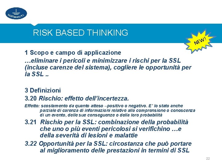 RISK BASED THINKING ! NEW 1 Scopo e campo di applicazione …eliminare i pericoli