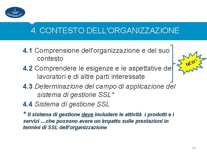4. CONTESTO DELL'ORGANIZZAZIONE 4. 1 Comprensione dell'organizzazione e del suo contesto 4. 2 Comprendere