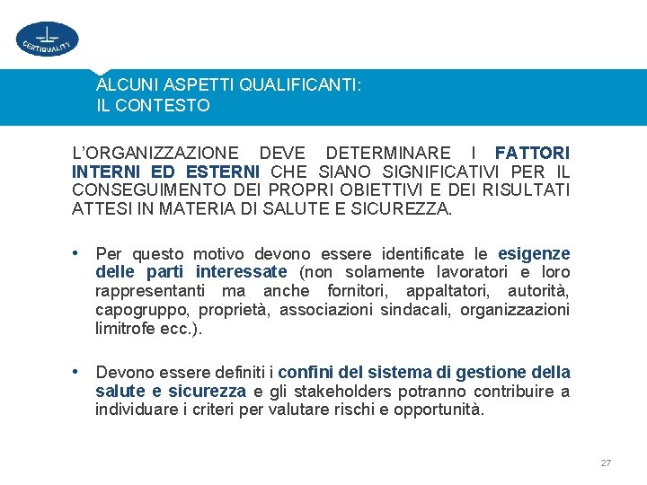 ALCUNI ASPETTI QUALIFICANTI: IL CONTESTO L’ORGANIZZAZIONE DEVE DETERMINARE I FATTORI INTERNI ED ESTERNI CHE