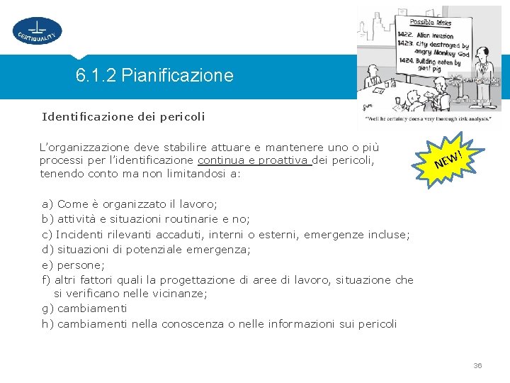 6. 1. 2 Pianificazione Identificazione dei pericoli L’organizzazione deve stabilire attuare e mantenere uno