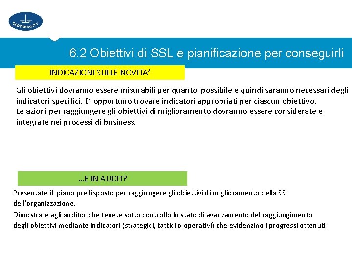 6. 2 Obiettivi di SSL e pianificazione per conseguirli INDICAZIONI SULLE NOVITA’ Gli obiettivi