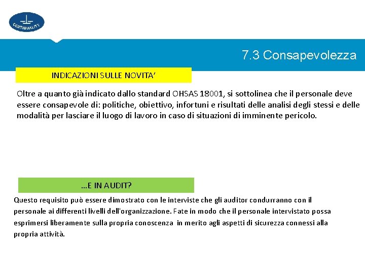 7. 3 Consapevolezza INDICAZIONI SULLE NOVITA’ Oltre a quanto già indicato dallo standard OHSAS