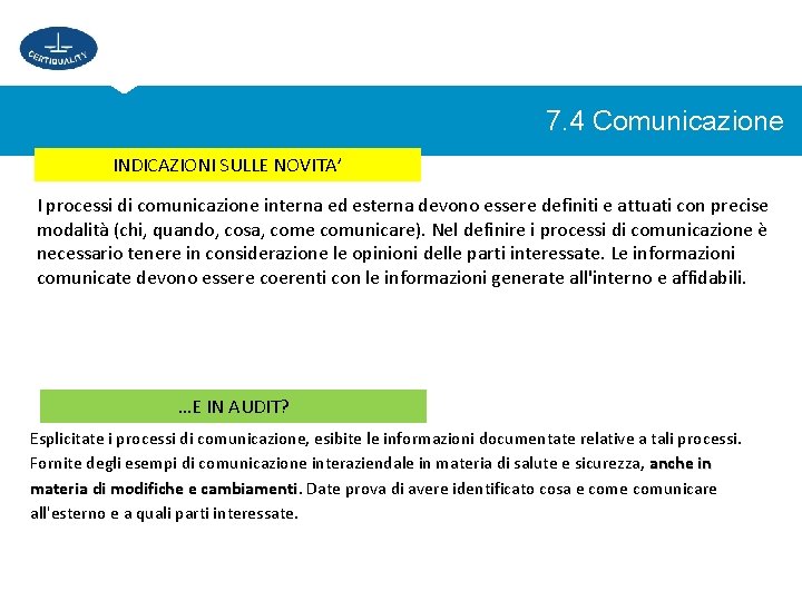 7. 4 Comunicazione INDICAZIONI SULLE NOVITA’ I processi di comunicazione interna ed esterna devono