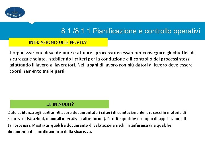 8. 1 /8. 1. 1 Pianificazione e controllo operativi INDICAZIONI SULLE NOVITA’ L'organizzazione deve
