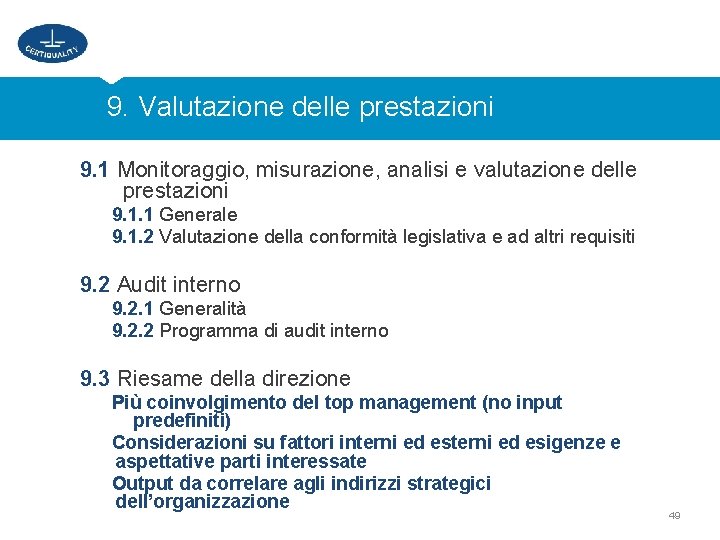 9. Valutazione delle prestazioni 9. 1 Monitoraggio, misurazione, analisi e valutazione delle prestazioni 9.