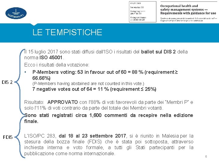 LE TEMPISTICHE ll 15 luglio 2017 sono stati diffusi dall'ISO i risultati del ballot