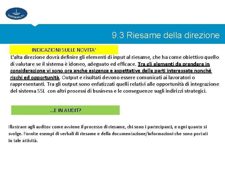 9. 3 Riesame della direzione INDICAZIONI SULLE NOVITA’ L'alta direzione dovrà definire gli elementi