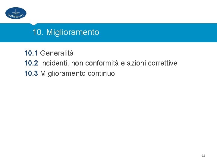 10. Miglioramento 10. 1 Generalità 10. 2 Incidenti, non conformità e azioni correttive 10.