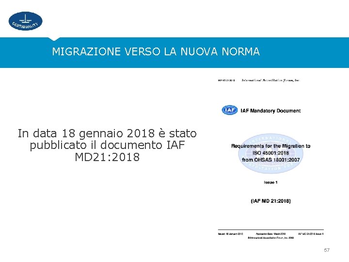 MIGRAZIONE VERSO LA NUOVA NORMA In data 18 gennaio 2018 è stato pubblicato il