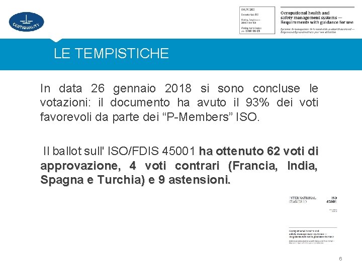 LE TEMPISTICHE In data 26 gennaio 2018 si sono concluse le votazioni: il documento