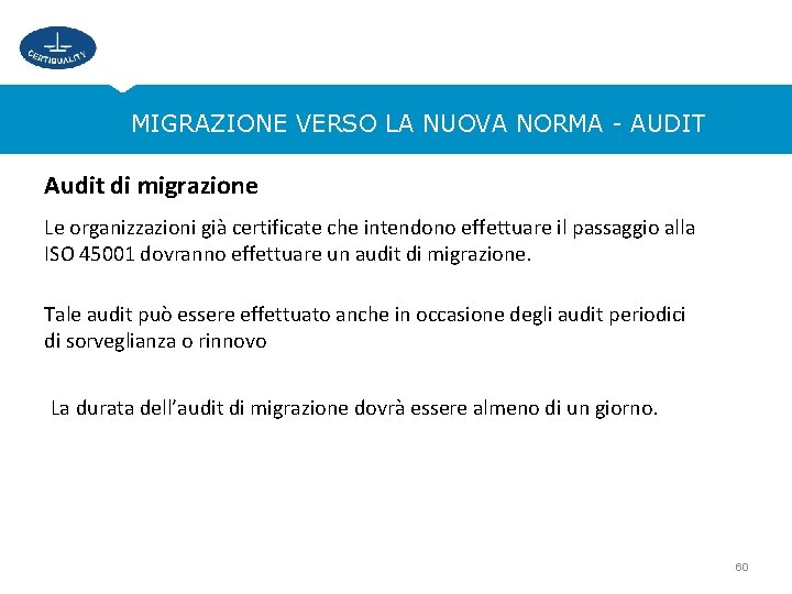 MIGRAZIONE VERSO LA NUOVA NORMA - AUDIT Audit di migrazione Le organizzazioni già certificate
