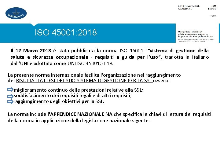 ISO 45001: 2018 Il 12 Marzo 2018 è stata pubblicata la norma ISO 45001