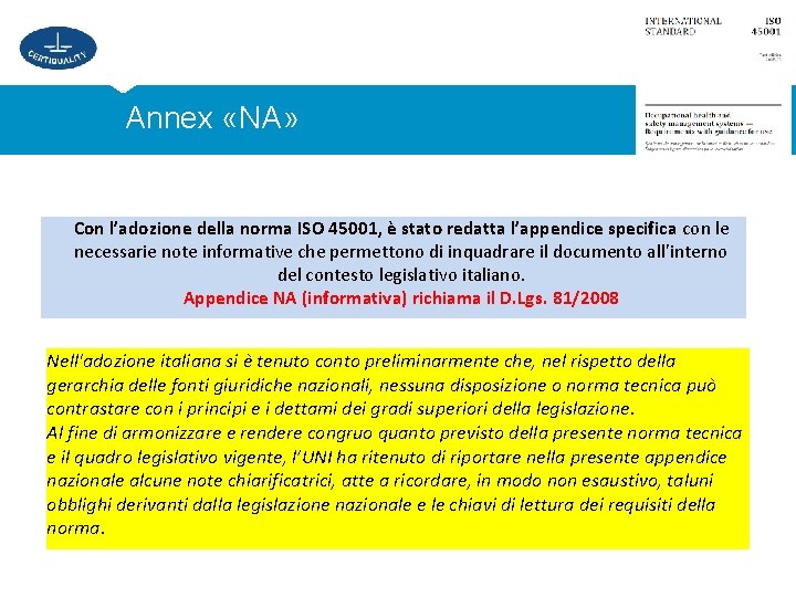 Annex «NA» Con l’adozione della norma ISO 45001, è stato redatta l’appendice specifica con
