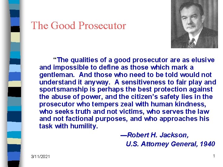 The Good Prosecutor “The qualities of a good prosecutor are as elusive and impossible