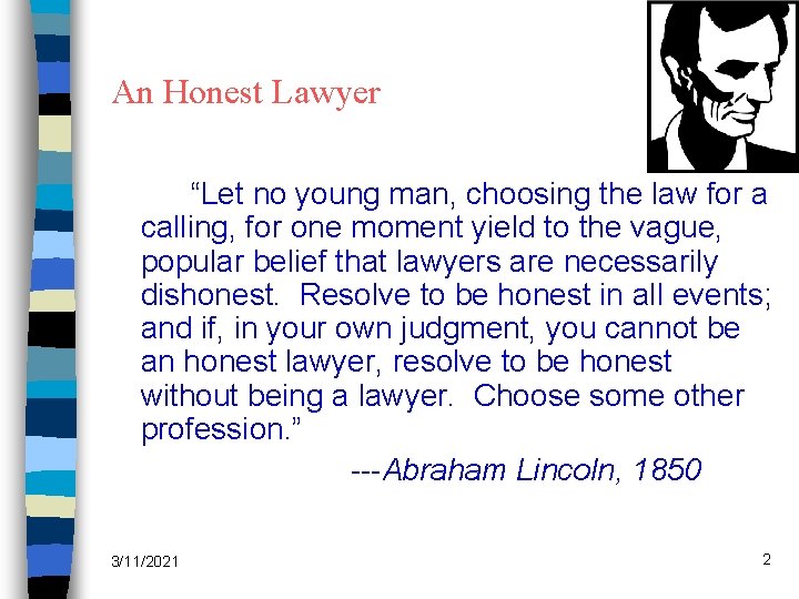 An Honest Lawyer “Let no young man, choosing the law for a calling, for