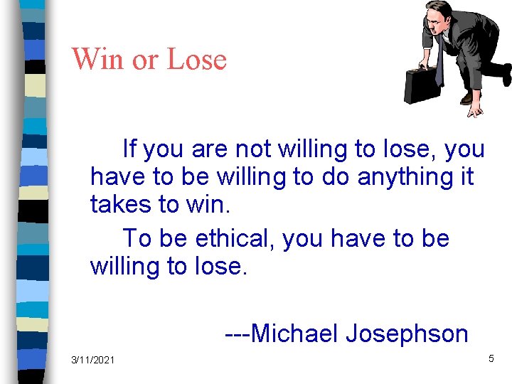 Win or Lose If you are not willing to lose, you have to be