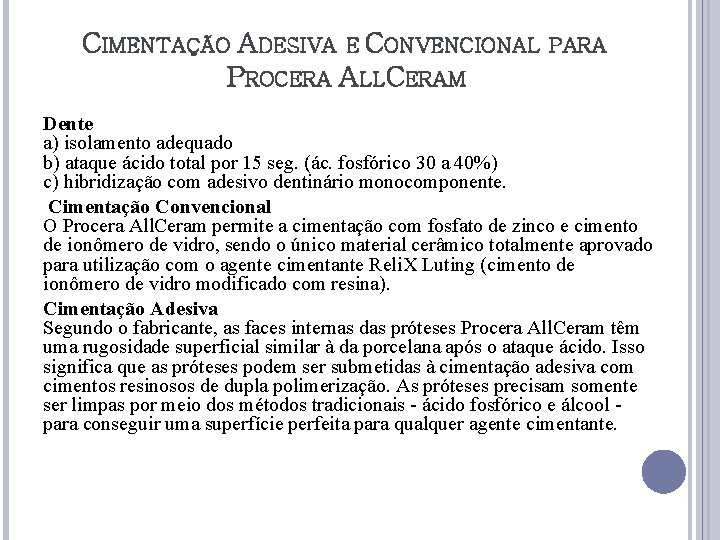 CIMENTAÇÃO ADESIVA E CONVENCIONAL PROCERA ALLCERAM PARA Dente a) isolamento adequado b) ataque ácido