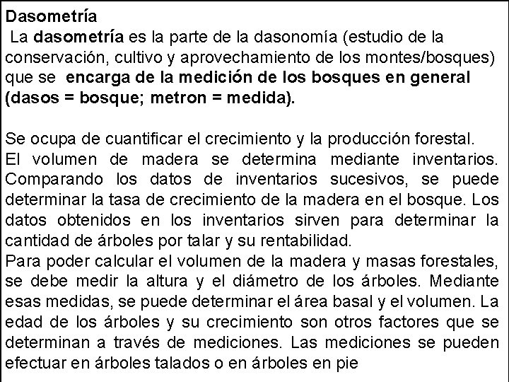 Dasometría La dasometría es la parte de la dasonomía (estudio de la conservación, cultivo