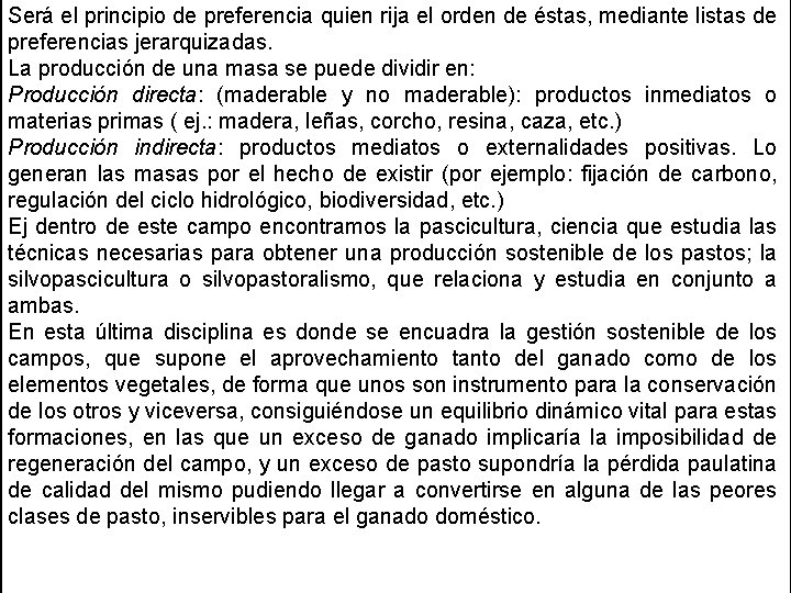Será el principio de preferencia quien rija el orden de éstas, mediante listas de