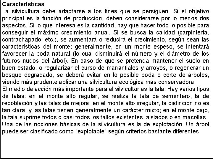 Características La silvicultura debe adaptarse a los fines que se persiguen. Si el objetivo
