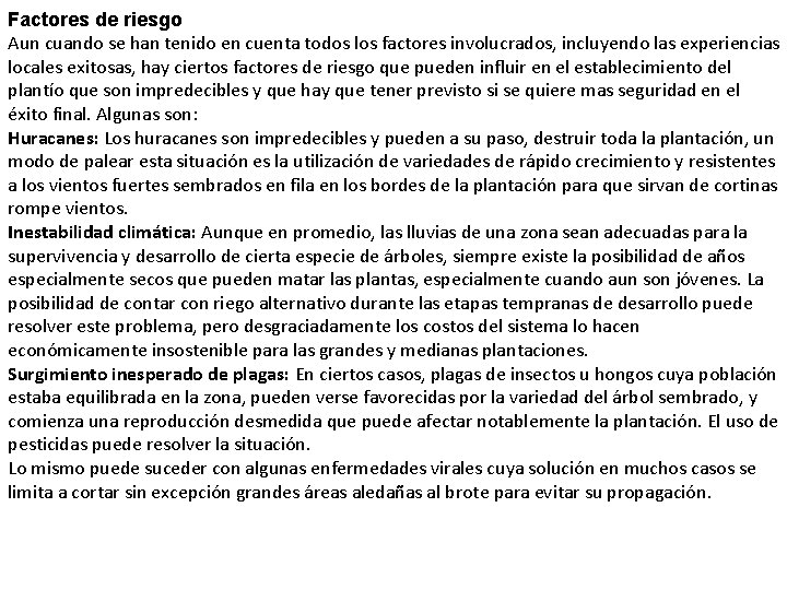 Factores de riesgo Aun cuando se han tenido en cuenta todos los factores involucrados,