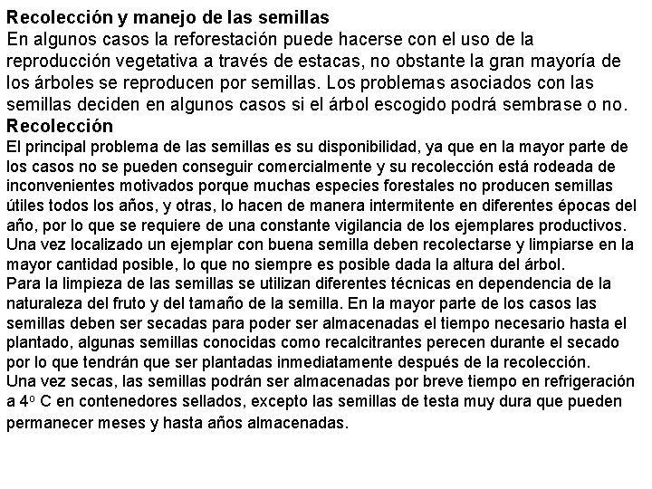 Recolección y manejo de las semillas En algunos casos la reforestación puede hacerse con